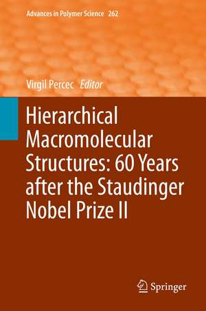 Hierarchical Macromolecular Structures: 60 Years after the Staudinger Nobel Prize II de Virgil Percec