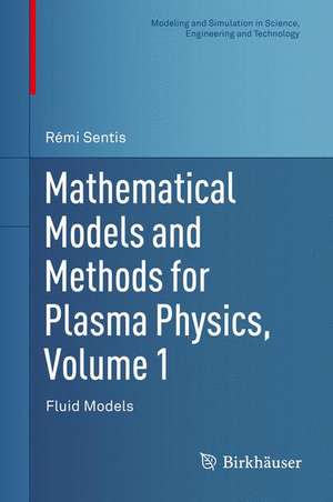 Mathematical Models and Methods for Plasma Physics, Volume 1: Fluid Models de Rémi Sentis