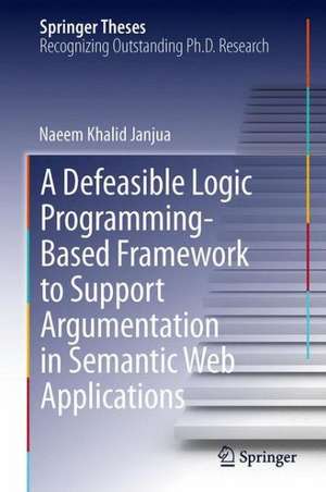 A Defeasible Logic Programming-Based Framework to Support Argumentation in Semantic Web Applications de Naeem Khalid Janjua