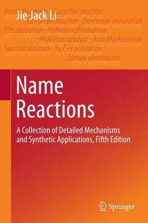 Name Reactions: A Collection of Detailed Mechanisms and Synthetic Applications Fifth Edition de Jie Jack Li