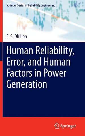 Human Reliability, Error, and Human Factors in Power Generation de B. S. Dhillon