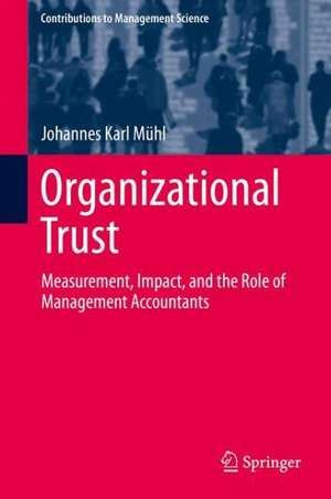 Organizational Trust: Measurement, Impact, and the Role of Management Accountants de Johannes Karl Mühl