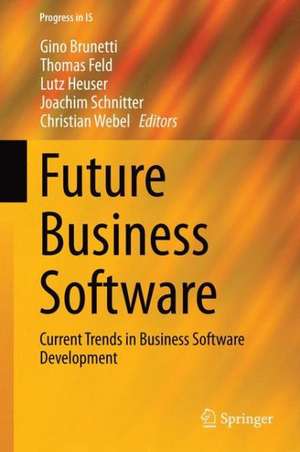 Future Business Software: Current Trends in Business Software Development de Gino Brunetti