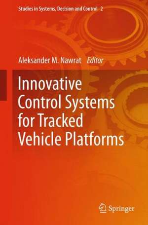 Innovative Control Systems for Tracked Vehicle Platforms de Aleksander. M Nawrat. M