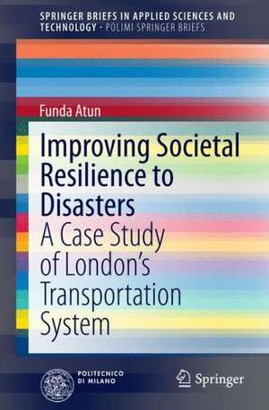 Improving Societal Resilience to Disasters: A Case Study of London’s Transportation System de Funda Atun