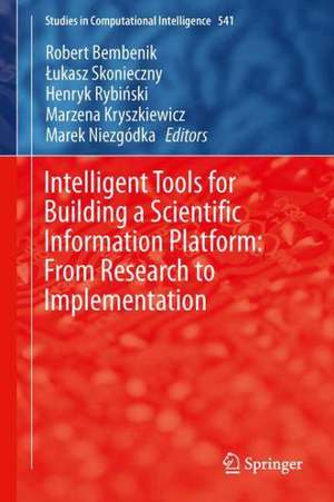 Intelligent Tools for Building a Scientific Information Platform: From Research to Implementation de Robert Bembenik