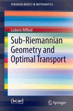 Sub-Riemannian Geometry and Optimal Transport de Ludovic Rifford