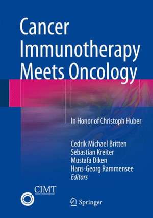 Cancer Immunotherapy Meets Oncology: In Honor of Christoph Huber de Cedrik Michael Britten