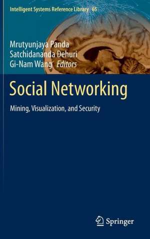 Social Networking: Mining, Visualization, and Security de Mrutyunjaya Panda