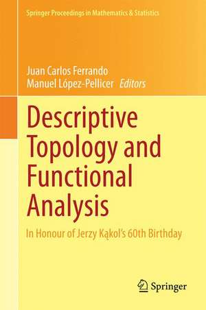 Descriptive Topology and Functional Analysis: In Honour of Jerzy Kakol’s 60th Birthday de Juan Carlos Ferrando