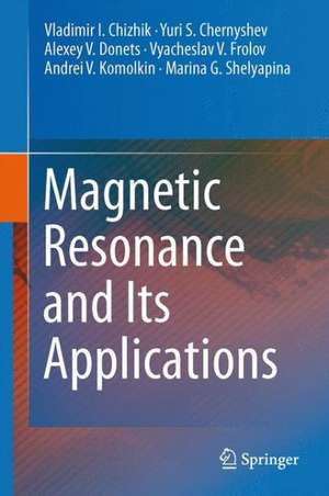 Magnetic Resonance and Its Applications de Vladimir I. Chizhik