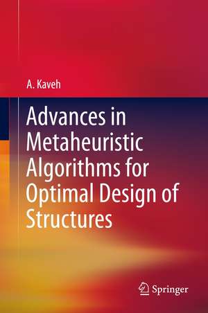 Advances in Metaheuristic Algorithms for Optimal Design of Structures de A. Kaveh