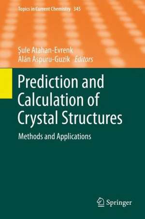 Prediction and Calculation of Crystal Structures: Methods and Applications de Sule Atahan-Evrenk