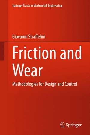 Friction and Wear: Methodologies for Design and Control de Giovanni Straffelini