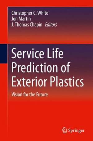 Service Life Prediction of Exterior Plastics: Vision for the Future de Christopher C. White