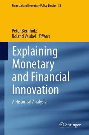 Explaining Monetary and Financial Innovation: A Historical Analysis de Peter Bernholz