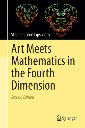 Art Meets Mathematics in the Fourth Dimension de Stephen Leon Lipscomb