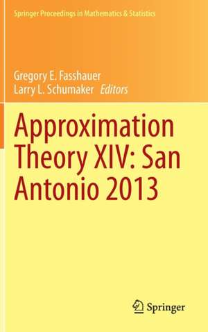 Approximation Theory XIV: San Antonio 2013 de Gregory E. Fasshauer