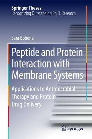 Peptide and Protein Interaction with Membrane Systems: Applications to Antimicrobial Therapy and Protein Drug Delivery de Sara Bobone