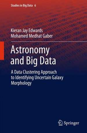 Astronomy and Big Data: A Data Clustering Approach to Identifying Uncertain Galaxy Morphology de Kieran Jay Edwards