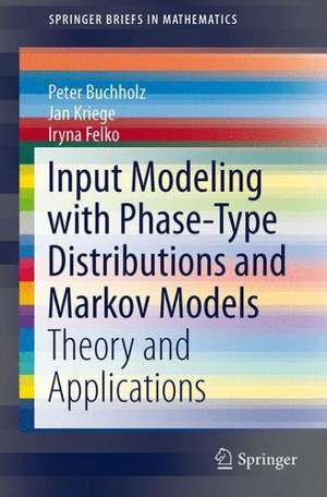 Input Modeling with Phase-Type Distributions and Markov Models: Theory and Applications de Peter Buchholz