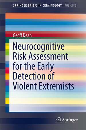 Neurocognitive Risk Assessment for the Early Detection of Violent Extremists de Geoff Dean