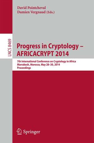 Progress in Cryptology – AFRICACRYPT 2014: 7th International Conference on Cryptology in Africa, Marrakesh, Morocco, May 28-30, 2014. Proceedings de David Pointcheval