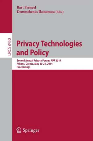 Privacy Technologies and Policy: Second Annual Privacy Forum, APF 2014, Athens, Greece, May 20-21, 2014, Proceedings de Bart Preneel