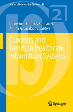 Concepts and Trends in Healthcare Information Systems de Dionysios-Dimitrios Koutsouris