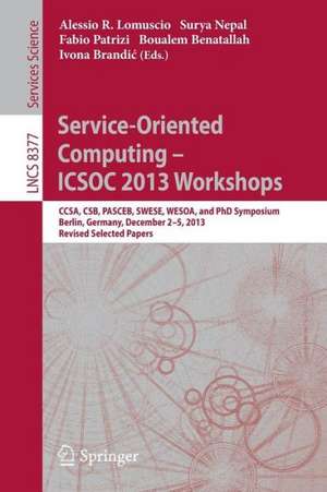 Service-Oriented Computing--ICSOC 2013 Workshops: CCSA, CSB, PASCEB, SWESE, WESOA, and PhD Symposium, Berlin, Germany, December 2-5, 2013. Revised Selected Papers de Alessio Lomuscio