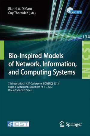 Bio-Inspired Models of Network, Information, and Computing Systems: 7th International ICST Conference, BIONETICS 2012, Lugano, Switzerland, December 10--11, 2012, Revised Selected Papers de Gianni A. Di Caro