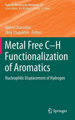 Metal Free C-H Functionalization of Aromatics: Nucleophilic Displacement of Hydrogen de Valery Charushin