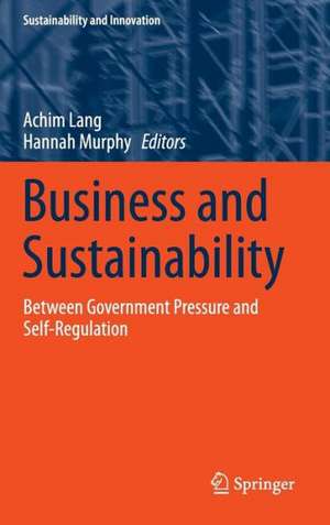 Business and Sustainability: Between Government Pressure and Self-Regulation de Achim Lang