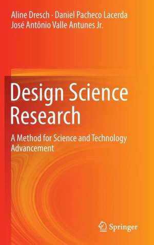 Design Science Research: A Method for Science and Technology Advancement de Aline Dresch