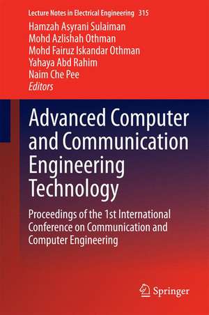 Advanced Computer and Communication Engineering Technology: Proceedings of the 1st International Conference on Communication and Computer Engineering de Hamzah Asyrani Sulaiman