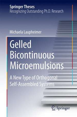 Gelled Bicontinuous Microemulsions: A New Type of Orthogonal Self-Assembled Systems de Michaela Laupheimer