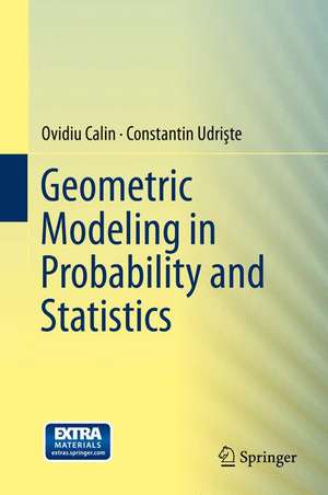 Geometric Modeling in Probability and Statistics de Ovidiu Calin