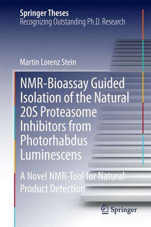 NMR-Bioassay Guided Isolation of the Natural 20S Proteasome Inhibitors from Photorhabdus Luminescens: A Novel NMR-Tool for Natural Product Detection de Martin Lorenz Stein