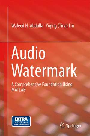 Audio Watermark: A Comprehensive Foundation Using MATLAB de Yiqing Lin