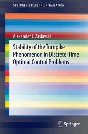 Stability of the Turnpike Phenomenon in Discrete-Time Optimal Control Problems de Alexander J. Zaslavski