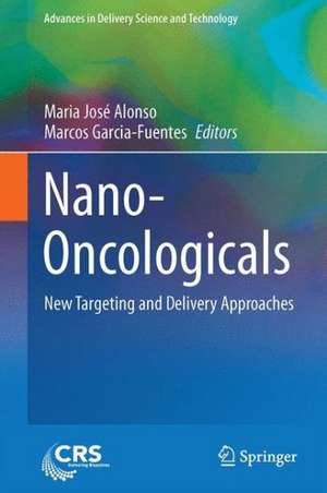 Nano-Oncologicals: New Targeting and Delivery Approaches de Maria José Alonso