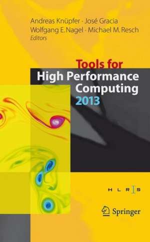 Tools for High Performance Computing 2013: Proceedings of the 7th International Workshop on Parallel Tools for High Performance Computing, September 2013, ZIH, Dresden, Germany de Andreas Knüpfer