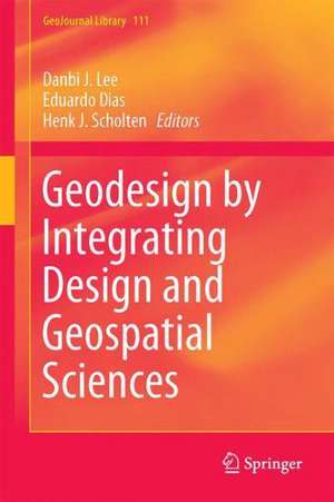 Geodesign by Integrating Design and Geospatial Sciences de Danbi J. Lee