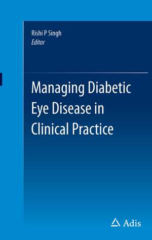 Managing Diabetic Eye Disease in Clinical Practice de Rishi P Singh