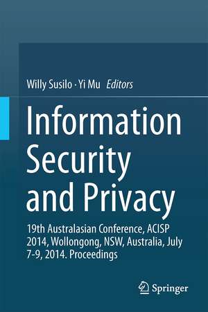 Information Security and Privacy: 19th Australasian Conference, ACISP 2014, Wollongong, NSW, Australia, July 7-9, 2014. Proceedings de Willy Susilo