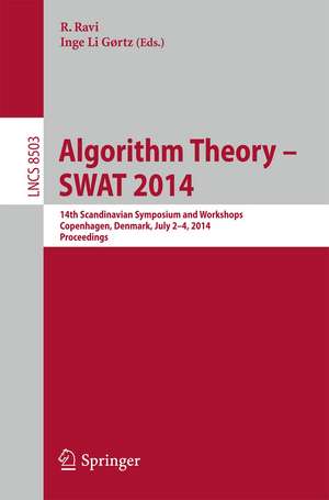 Algorithm Theory -- SWAT 2014: 14th Scandinavian Symposium and Workshops, SWAT 2014, Copenhagen, Denmark, July 2-4, 2014. Proceedings de Inge Li Gørtz