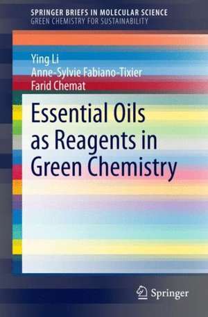 Essential Oils as Reagents in Green Chemistry de Ying Li