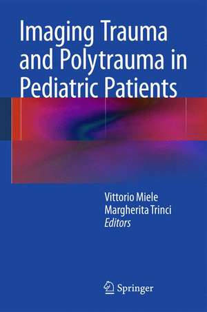 Imaging Trauma and Polytrauma in Pediatric Patients de Vittorio Miele