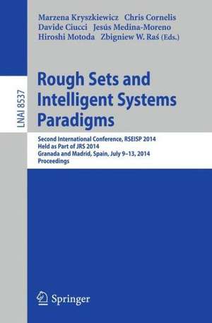 Rough Sets and Intelligent Systems Paradigms: Second International Conference, RSEISP 2014, Granada and Madrid, Spain, July 9-13, 2014. Proceedings de Marzena Kryszkiewicz