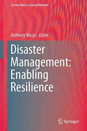 Disaster Management: Enabling Resilience de Anthony Masys